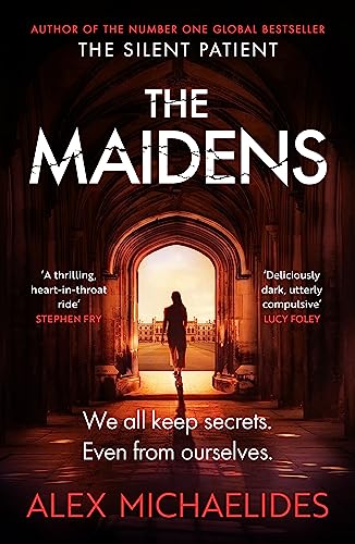 The Maidens: The Dark Academia Thriller from the author of TikTok sensation The Silent Patient The Maidens: The Dark Academia Thriller from the author of TikTok sensation The Silent Patient