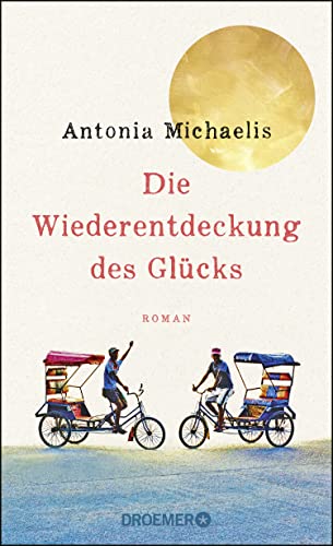 Die Wiederentdeckung des Glücks: Roman