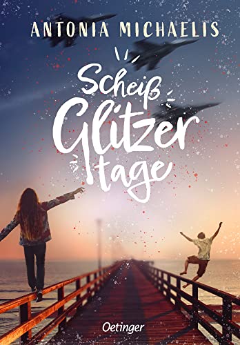 Scheißglitzertage: Mitreißender, sommerlich-leichter Coming-of-Age-Roman von Oetinger