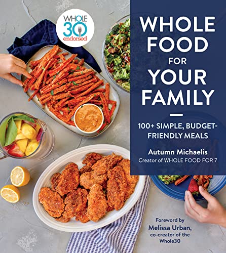 Whole Food For Your Family: 100+ Simple, Budget-Friendly Meals von Harvest