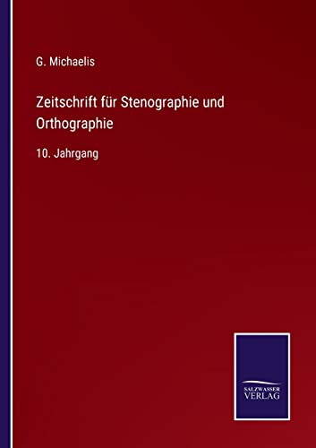 Zeitschrift für Stenographie und Orthographie: 10. Jahrgang