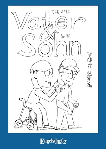 Der alte Vater und sein Sohn: Ein Cartoon von Jami von Engelsdorfer Verlag