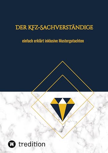 Der Kfz-Sachverständige: einfach erklärt inklusive Mustergutachten mit Audatex