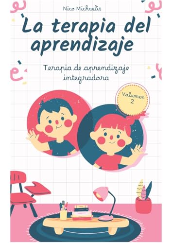 La terapia del aprendizaje Volumen 2: Terapia de aprendizaje integradora La terapia del aprendizaje Volumen 2: Terapia de aprendizaje integradora von First Europe Education (FEE)