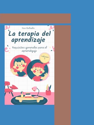 La terapia del aprendizaje Volumen 3: Requisitos generales para el aprendizaje