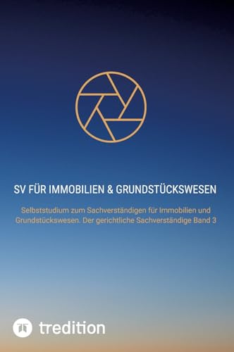 SV für Immobilien & Grundstückswesen: Selbststudium zum Sachverständigen für Immobilien und Grundstückswesen. Der gerichtliche Sachverständige Band 3 ... im Immobilien und Grundstückswesen) von First Europe Education (FEE)