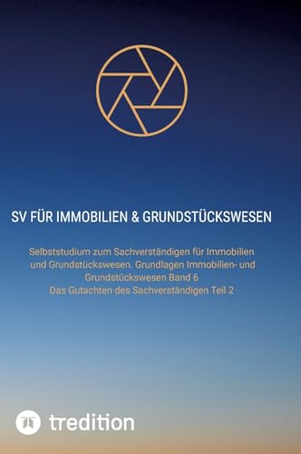 SV für Immobilien & Grundstückswesen: Selbststudium zum Sachverständigen für Immobilien und Grundstückswesen. Grundlagen Immobilien- und ... im Immobilien und Grundstückswesen)