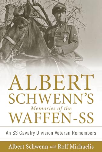 Albert Schwenn's Memories of the Waffen-SS: An SS Cavalry Division Veteran Remembers: 2