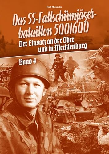 Das SS-Fallschirmjägerbataillon 500/600 - Band 4: Der Einsatz an der Oder und in Mecklenburg