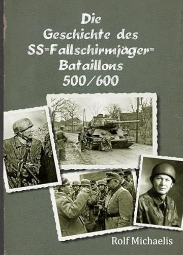 Die Geschichte des SS-Fallschirmjäger-Bataillons 500/600