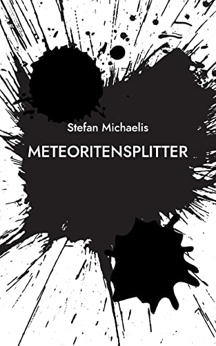 Meteoritensplitter: Aphorismen und Kürzestprosa von BoD – Books on Demand