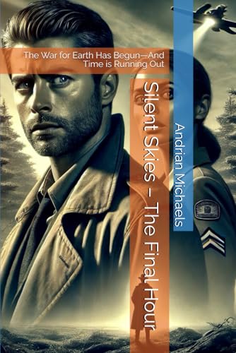 Silent Skies – The Final Hour: The War for Earth Has Begun—And Time is Running Out (Silent Skies Chronicles, Band 9) von Independently published