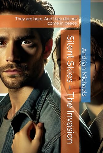 Silent Skies – The Invasion: They are here. And they did not come in peace (Silent Skies Chronicles, Band 6) von Independently published