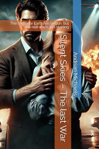 Silent Skies – The last War: The battle for Earth has begun. But the real war is just starting (Silent Skies Chronicles, Band 4) von Independently published