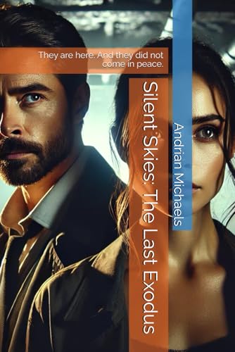 Silent Skies: The Last Exodus: They are here. And they did not come in peace. (Silent Skies Chronicles, Band 5) von Independently published