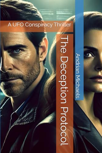 The Deception Protocol: A UFO Conspiracy Thriller The Deception Protocol: A UFO Conspiracy Thriller von Independently published