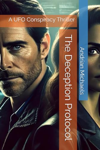 The Deception Protocol: A UFO Conspiracy Thriller The Deception Protocol: A UFO Conspiracy Thriller von Independently published