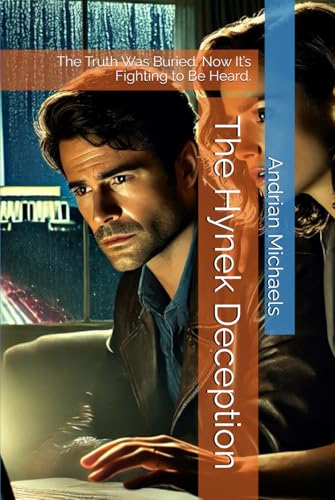 The Hynek Deception: The Truth Was Buried. Now It’s Fighting to Be Heard. The Hynek Deception: The Truth Was Buried. Now It’s Fighting to Be Heard. von Independently published