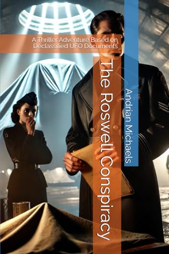 The Roswell Conspiracy: A Thriller Adventure Based on Declassified UFO Documents The Roswell Conspiracy: A Thriller Adventure Based on Declassified UFO Documents von Independently published