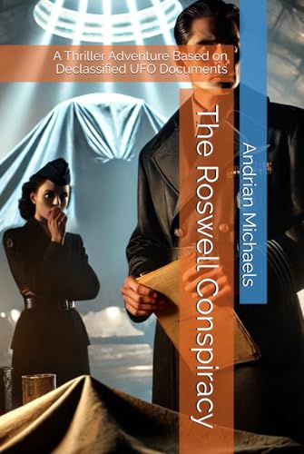 The Roswell Conspiracy: A Thriller Adventure Based on Declassified UFO Documents The Roswell Conspiracy: A Thriller Adventure Based on Declassified UFO Documents von Independently published