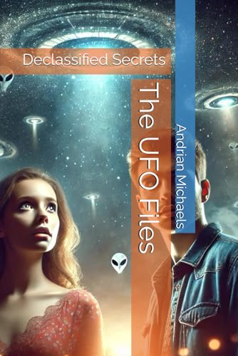The UFO Files: Declassified Secrets The UFO Files: Declassified Secrets von Independently published