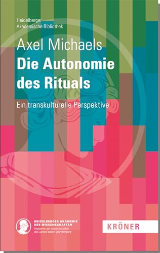 Die Autonomie des Rituals (Heidelberger Akademische Bibliothek) von Alfred Kröner Verlag