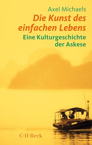Kunst des einfachen Lebens: Eine Kulturgeschichte der Askese (Beck Paperback)