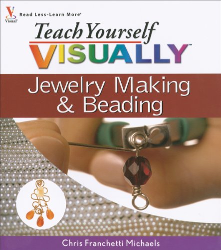 Teach Yourself Visually Jewelry Making and Beading Teach Yourself Visually Jewelry Making and Beading