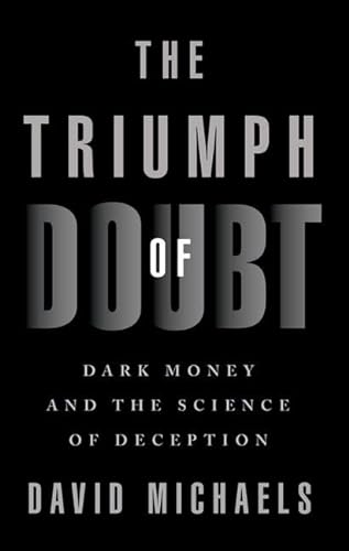The Triumph of Doubt: Dark Money and the Science of Deception von Oxford University Press Inc
