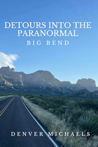Detours Into the Paranormal: Big Bend von Independently published