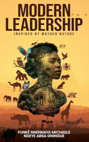 Modern Leadership: Inspired by Mother Nature Modern Leadership: Inspired by Mother Nature von Leaders Press