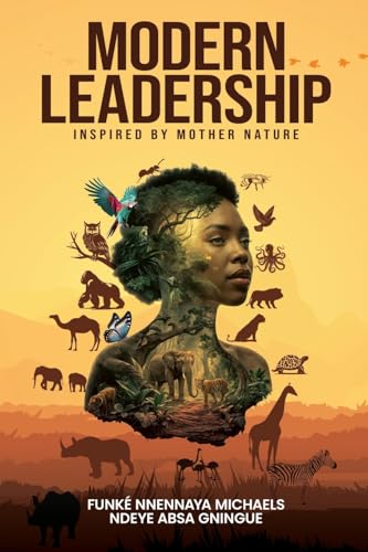 Modern Leadership: Inspired by Mother Nature Modern Leadership: Inspired by Mother Nature von Leaders Press