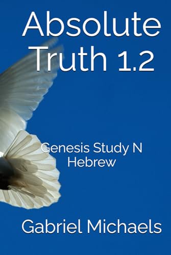 Absolute Truth 1.2: Genesis Study N Hebrew von Independently published