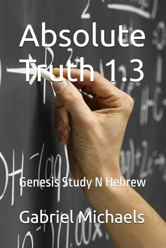 Absolute Truth 1.3: Genesis Studt N Hebrew (Study N Hebrew, Band 9) von Independently published