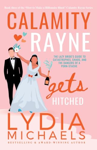 Calamity Rayne Gets Hitched: An Opposites Attract Billionaire Romantic Comedy von Horny Unicorn Press