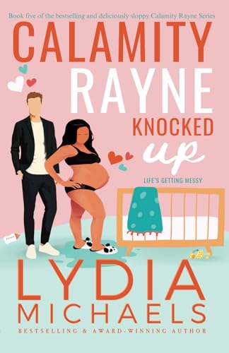 Calamity Rayne Knocked Up: An Opposites Attract, Bossy Billionaire, Romantic Comedy von Horny Unicorn Press