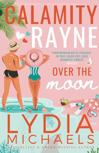 Calamity Rayne Over The Moon: A Romantic Comedy, Billionaire Novella