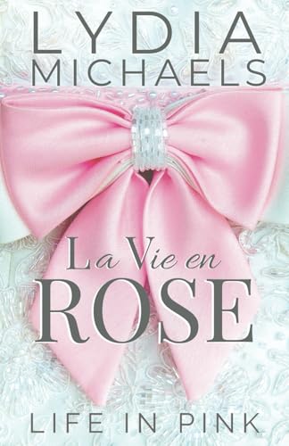 La Vie en Rose: Life in Pink von Bailey Brown Publishing