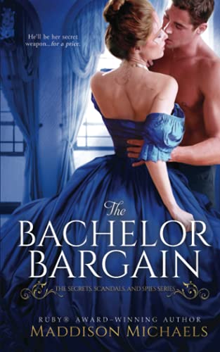 The Bachelor Bargain (Secrets, Scandals, and Spies, Band 1) von Independently published