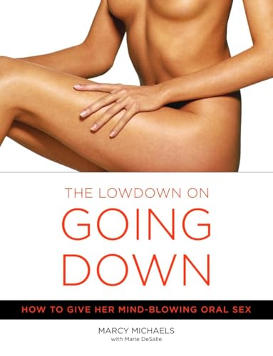The Low Down on Going Down: How to Give Her Mind-Blowing Oral Sex von Harmony Books