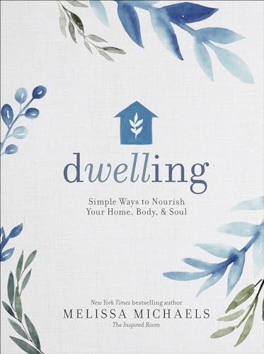 Dwelling: Simple Ways to Nourish Your Home, Body, and Soul von Harvest House Publishers