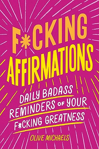 F*cking Affirmations: Daily Badass Reminders of Your F*cking Greatness von Sourcebooks