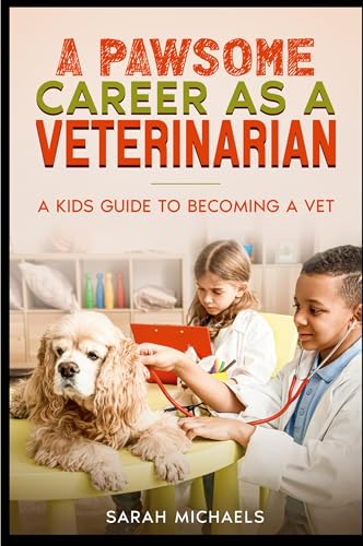 A Pawsome Career as a Veterinarian: A Kids Guide to Becoming a Vet (Careers for Kids) von SL Editions