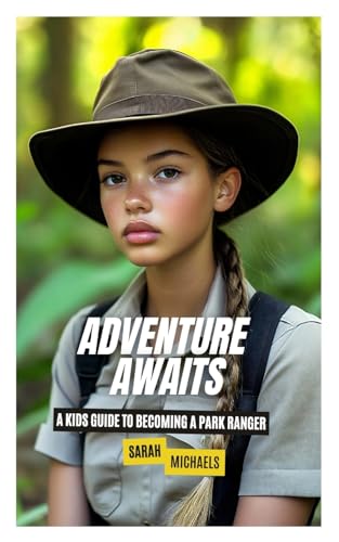 Adventure Awaits: A Kids Guide to Becoming a Park Ranger Adventure Awaits: A Kids Guide to Becoming a Park Ranger von SL Editions