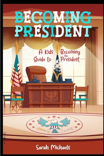 Becoming President: A Kids Guide to Becoming the President (Careers for Kids) von SL Editions