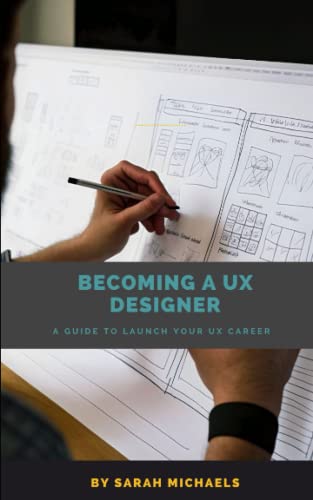 Becoming a UX Designer: A Comprehensive Guide to Launch Your UX Career (UX Professional Development) von Independently published
