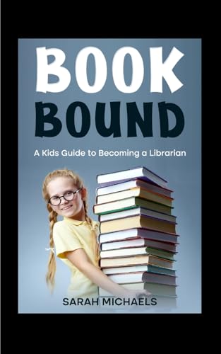 Book Bound: A Kids Guide to Becoming a Librarian von SL Editions