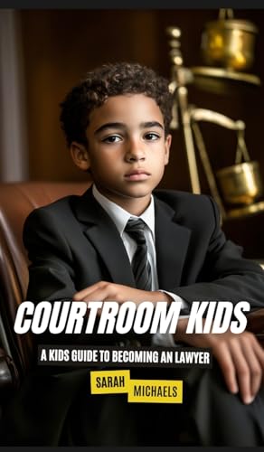 Courtroom Kids: A Kids Guide to Becoming a Lawyer Courtroom Kids: A Kids Guide to Becoming a Lawyer von SL Editions