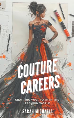 Couture Careers: Crafting Your Path in the Fashion World von SD