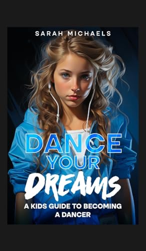 Dance Your Dreams: A Kids Guide to Becoming a Dancer: A Kids Guide to Becoming a Dancer (Careers for Kids) von SL Editions